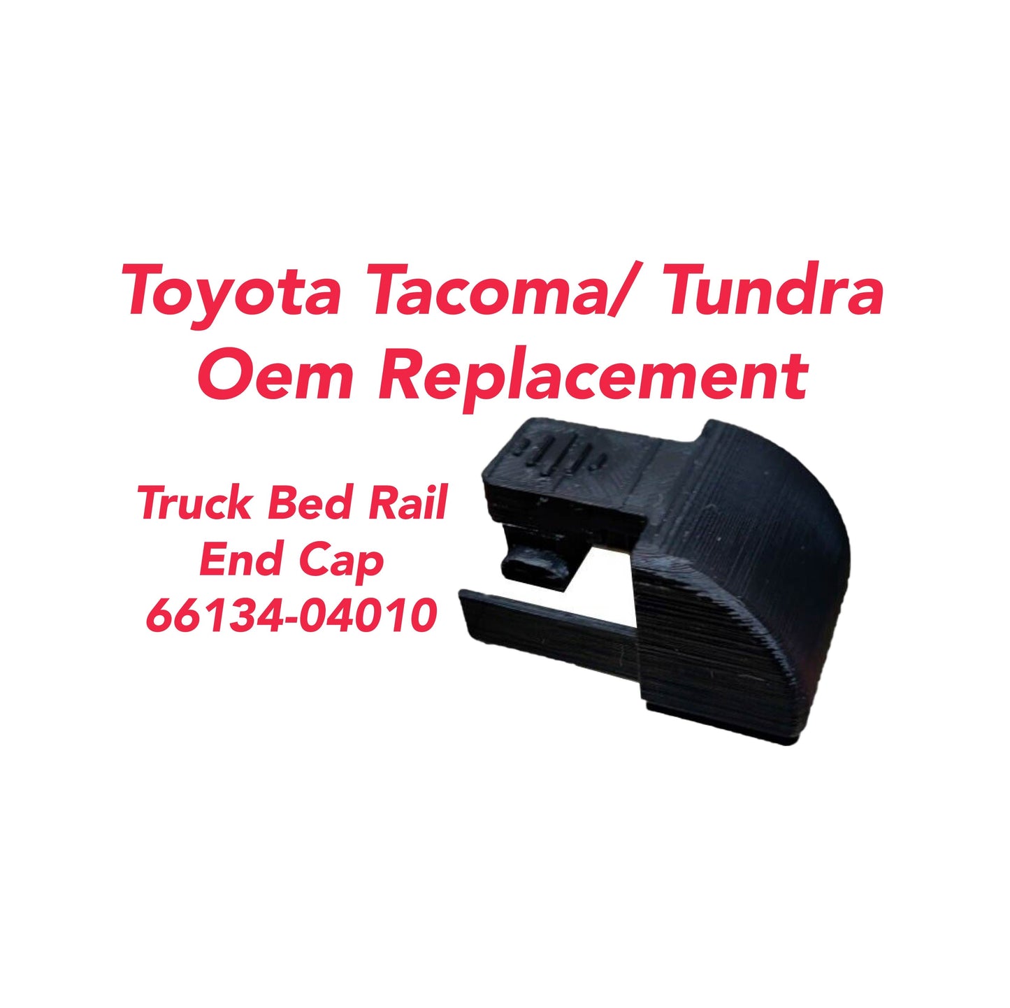 Replacement Toyota Tacoma/Tundra Bed Rail End Cap Model: 66134-04010