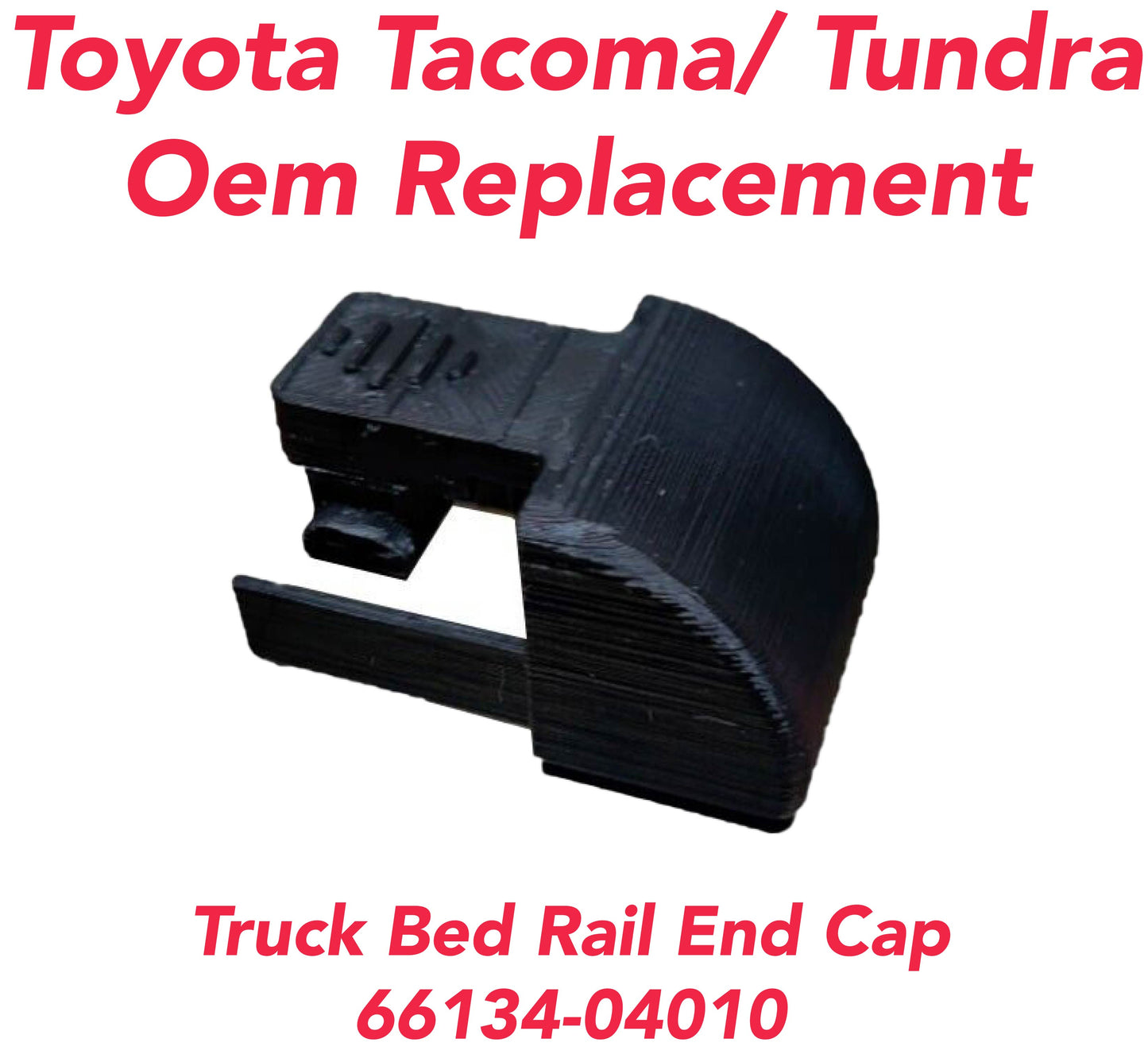 Replacement Toyota Tacoma/Tundra Bed Rail End Cap Model: 66134-04010